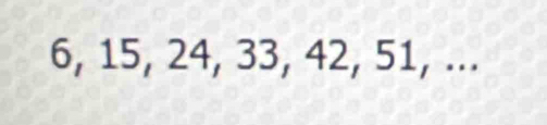 6, 15, 24, 33, 42, 51, ...