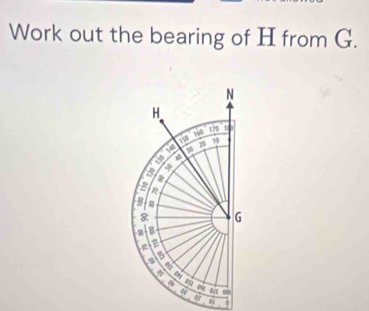 Work out the bearing of H from G.
z , o 0