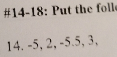 #14-18: Put the folle 
14. -5, 2, -5. 5, 3,