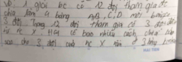 pi lglái be cè ) d tham gladt 
chia lam a bàng A, CID mài boigs
3 Toong 12. ì tham gia có 3 dàde 
is iè x. Hái cǒ bao whièu cach chia bà 
san cho 3 zoi auà nc x nān 3 bing Lomko