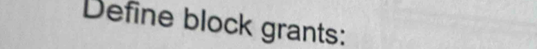 Define block grants: