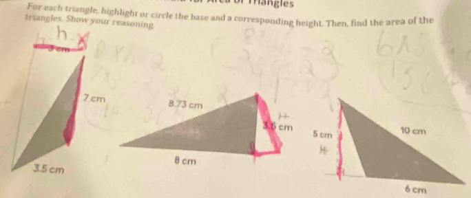 of Tangles 
For each triangle, highlight or circle the base and a corresponding height. Then, find the area of the 
triangles. Show your reasoning.