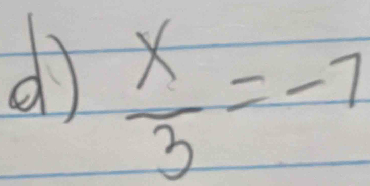  x/3 =-7