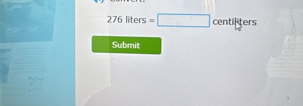 276liter C =□ centiliters
Submit