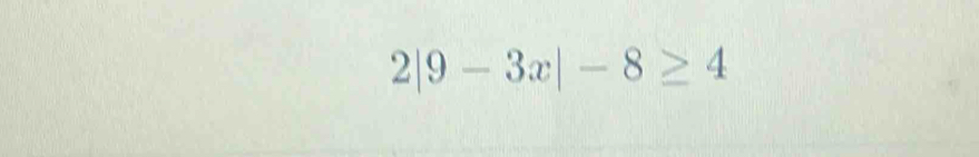 2|9-3x|-8≥ 4