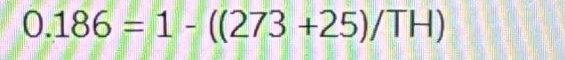 0.186=1-((273+25)/TH)