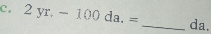 2yr.-100da.=
_da.