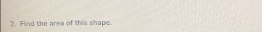 Find the area of this shape.