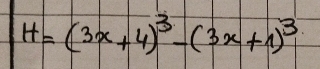 H=(3x+4)^3-(3x+1)^3