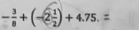 -+ (-②) + 4.75. =