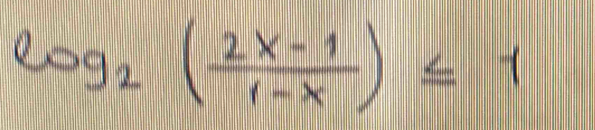 log _2( (2x-1)/1-x )≤ 1