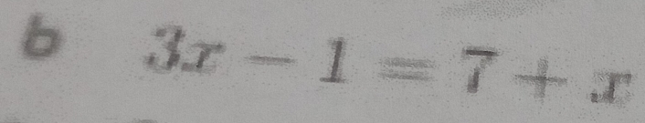 3x-1=7+x