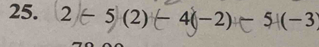 2 ÷ 5 (2) (- 4(-2) C - 5!(-3)