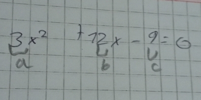  3x^2/a  +12x-9=0
b