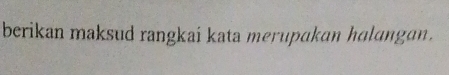 berikan maksud rangkai kata merupakan halangan.