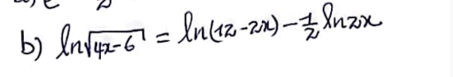 ln sqrt(4x-6)=ln (12-2x)- 1/2 ln 2x