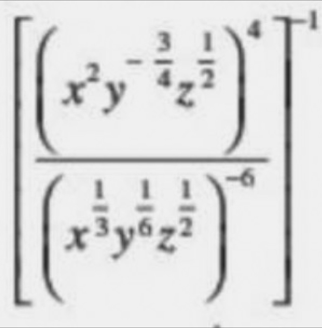 [frac (x^2y^(-frac 3)2z^(frac 1)2)^4(x^(frac 1)3y^(frac 1)2z^(frac 3)2)^6]^2