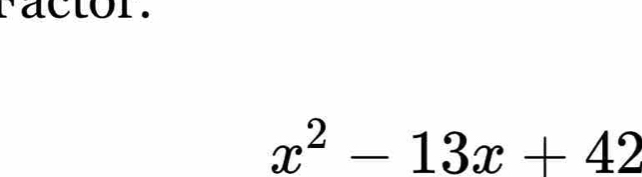 nacior.
x^2-13x+42