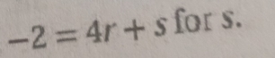 -2=4r+s for s.