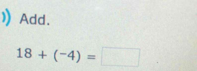 Add.
18+(-4)=□