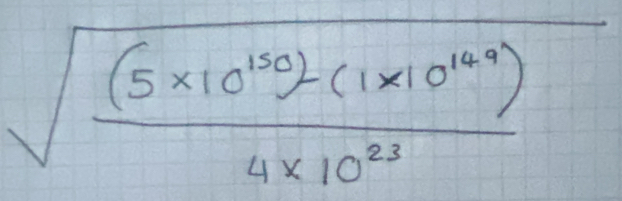 sqrt(frac (5* 10^(150))-(1* 10^(169)))4* 10^(23)