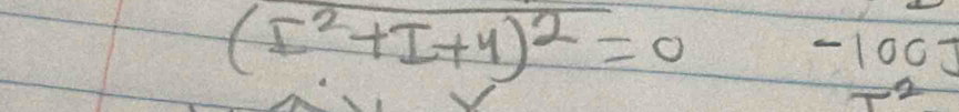 (I^2+I+4)^2=0 -100]
2