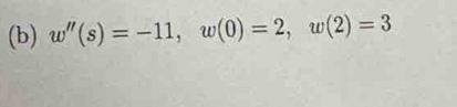 w''(s)=-11, w(0)=2, w(2)=3