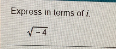 Express in terms of i.
sqrt(-4)