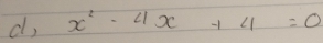 d, x^2-4x+4=0