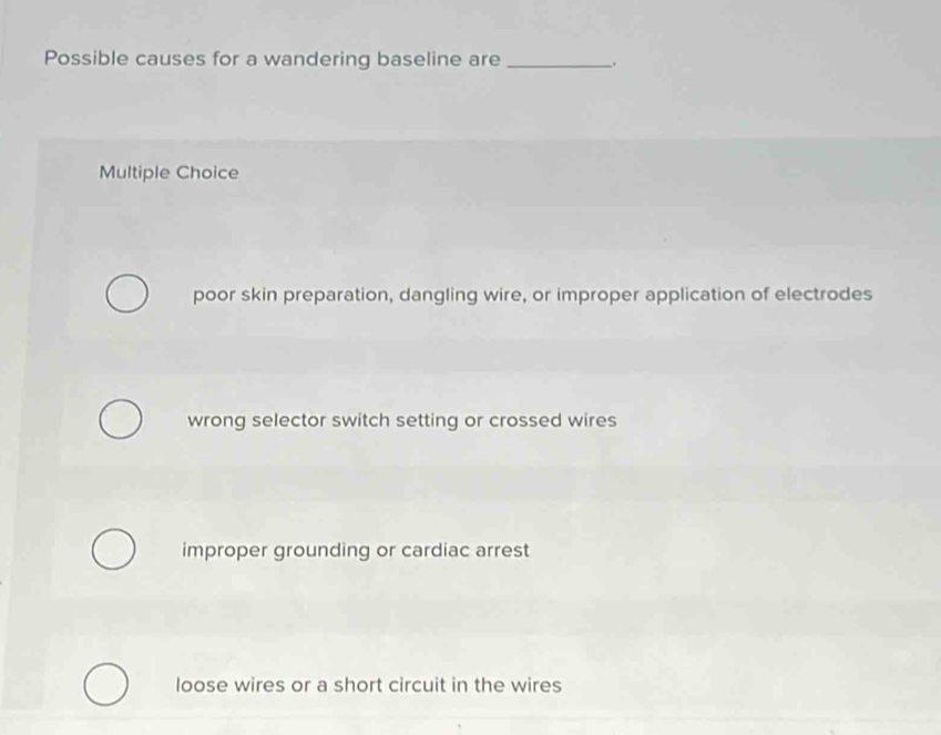Solved: Possible causes for a wandering baseline are _. Multiple Choice ...
