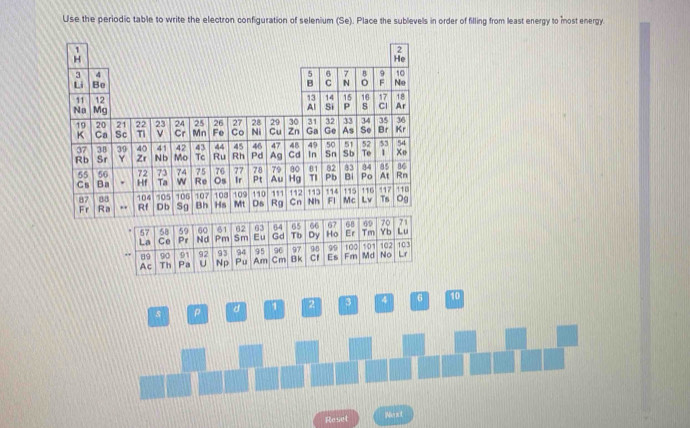 Solved: Use the periodic table to write the electron configuration of ...