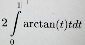 2∈t _0^1arctan (t)tdt