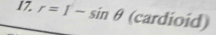 r=1-sin θ (cardioid)