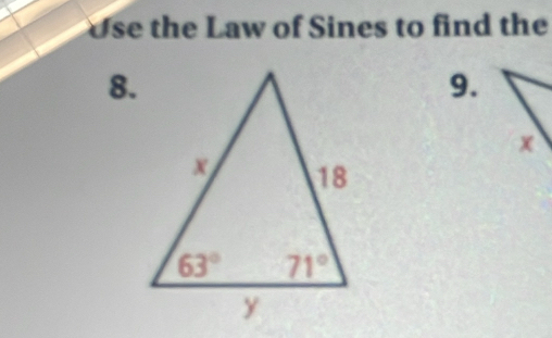 Use the Law of Sines to find the
8.
9.