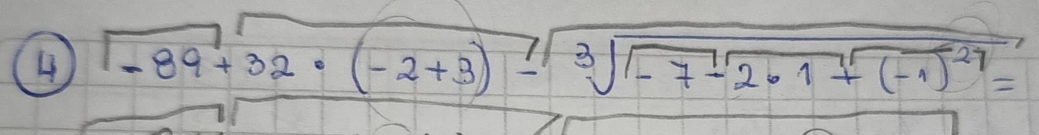 4 -89+32· (-2+3)-sqrt[3](-7-2· 1)+(-1)^27=