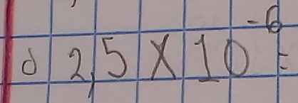 2,5* 10^(-6)=