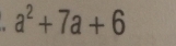 a^2+7a+6