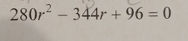 280r^2-344r+96=0