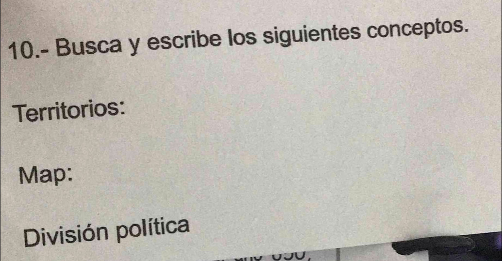 10.- Busca y escribe los siguientes conceptos. 
Territorios: 
Map: 
División política