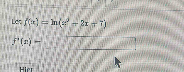 Let f(x)=ln (x^2+2x+7)
f'(x)=□
Hint