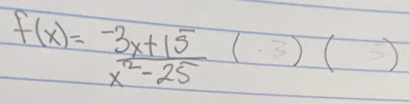 f(x)= (-3x+15)/x^2-25 (3)()