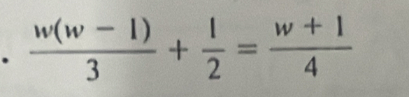  (w(w-1))/3 + 1/2 = (w+1)/4 