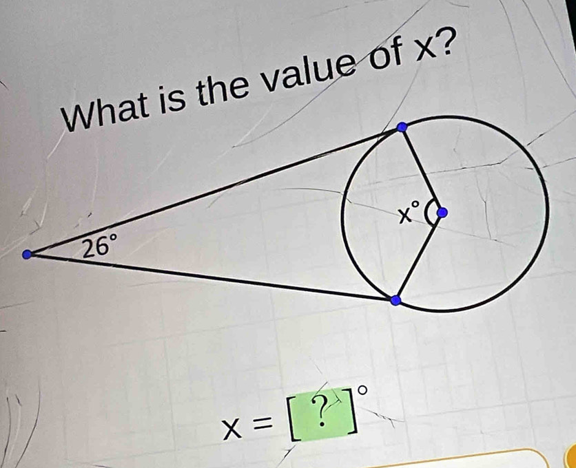 is the value of x?
x=[?]^circ 