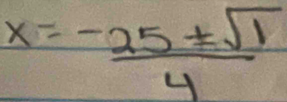 x= (-25± sqrt(1))/4 