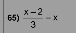  (x-2)/3 =x