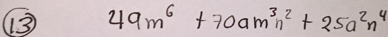 13
49m^6+70am^3n^2+25a^2n^4