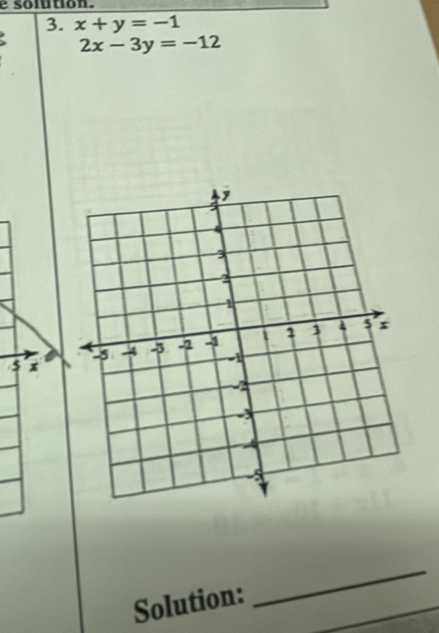 solution.
3. x+y=-1
2x-3y=-12
$ x
Solution:
_