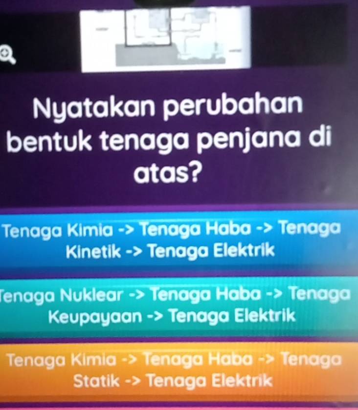 a
Nyatakan perubahan
bentuk tenaga penjana di
atas?
Tenaga Kimia -> Tenaga Haba -> Tenaga
Kinetik -> Tenaga Elektrik
Tenaga Nuklear -> Tenaga Haba -> Tenaga
Keupayaan -> Tenaga Elektrik
Tenaga Kimia -> Tenaga Haba -> Tenaga
Statik -> Tenaga Elektrik