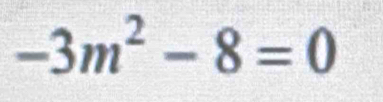 -3m^2-8=0