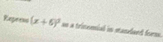 Repress (x+6)^2=x trinemial in standeed form.